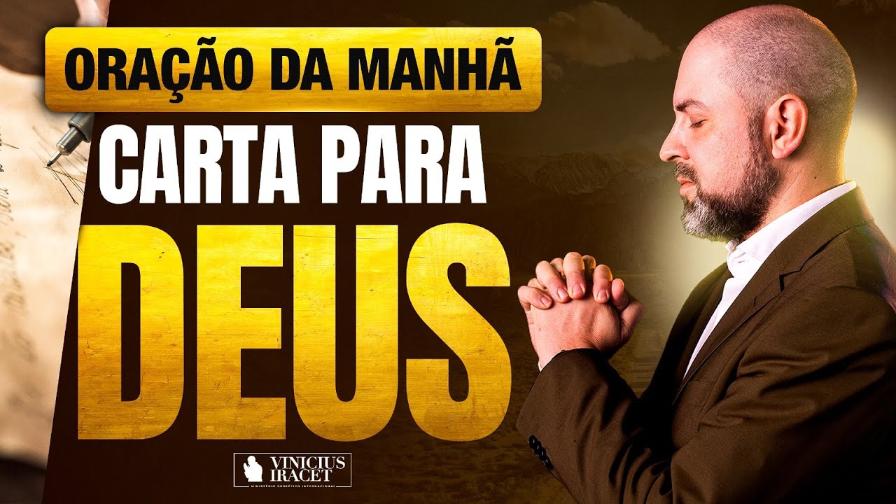 ORAÇÃO DA MANHÃ CARTA PARA DEUS - ORAÇÃO ESPECÍFICA NO SALMO 91 - Jesus Cristo @ViniciusIracet​