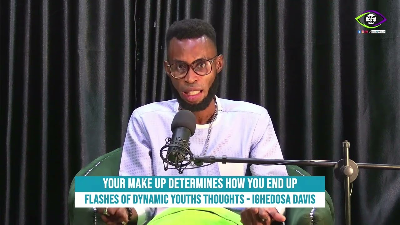 Your make up determines How you end up || Flashes of Dynamic Youths Thoughts || Ighedosa Davis