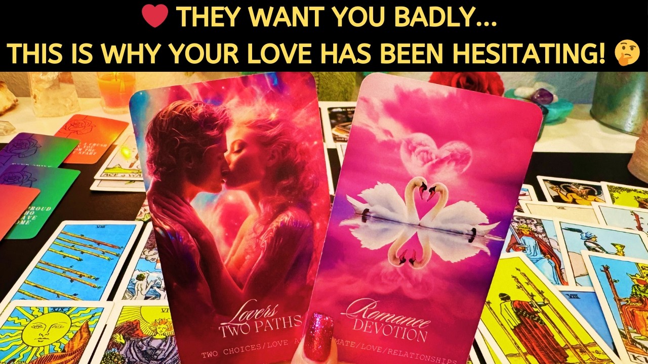 ❤️ They Want You Badly… This is Why Your Love has Been Hesitating! 🤔 Love Tarot Reading Soulmate