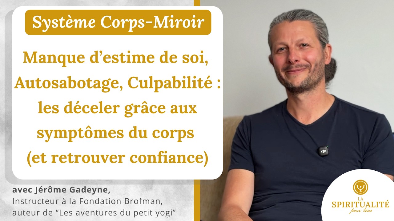 Manque d'estime de soi, autosabotage..les déceler grâce aux symptômes du corps & retrouver confiance