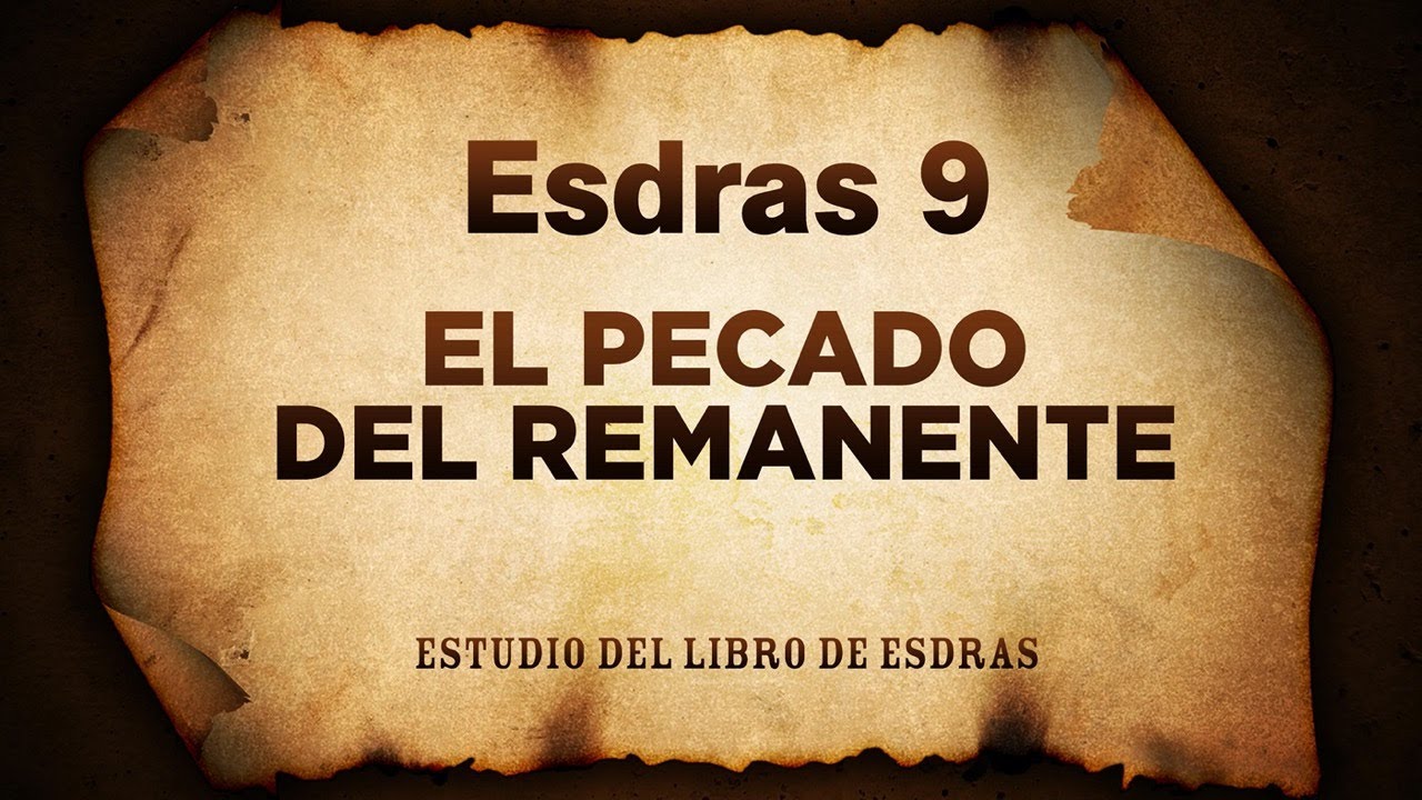 Esdras 9: El Pecado del Remanente (Predicación Bautista, Fundamental)