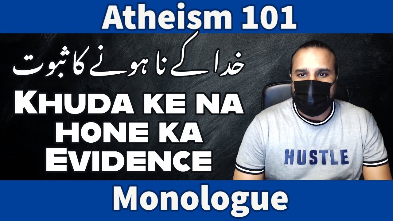 Khuda ke na hone ka Saboot [Monologue]