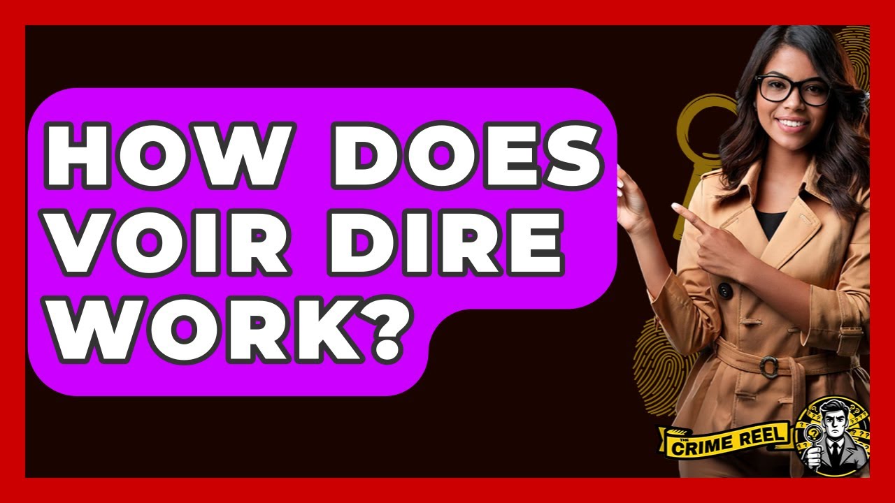 How Does Voir Dire Work? - The Crime Reel