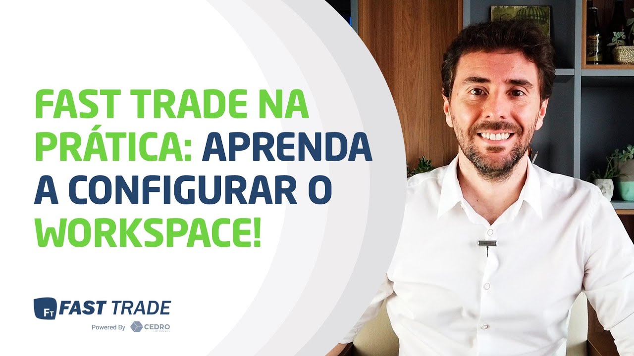Fast Trade na pr&aacute;tica: Aprenda a configurar o WORKSPACE