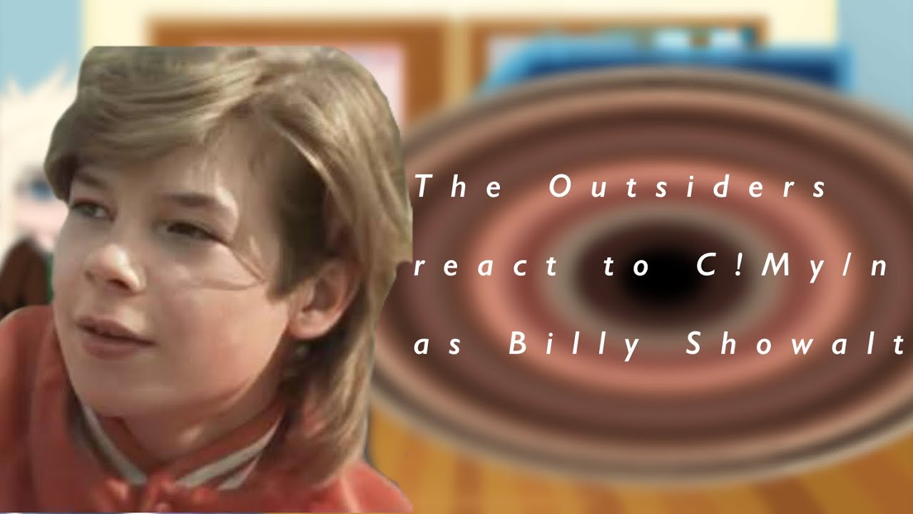 The Outsiders react to C!My/n as Billy Showalter!