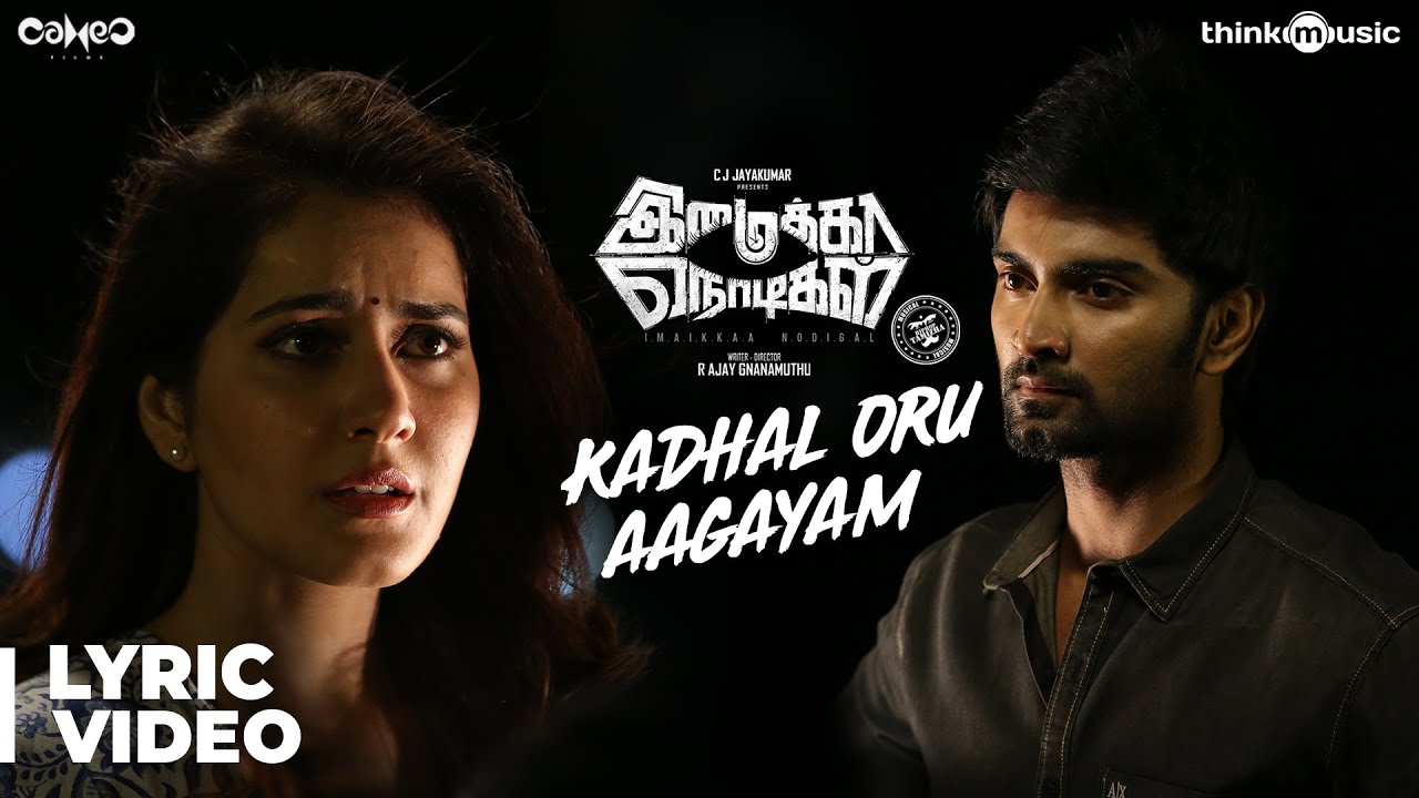 Imaikkaa Nodigal | Kadhal Oru Aagayam Song | Hiphop Tamizha | Atharvaa, Nayanthara, Raashi Khanna