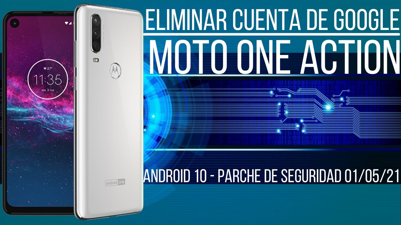 Eliminar cuenta de Google FRP Moto One Action y Moto G8 play. Android10.Parche seguridad 01/08/2021
