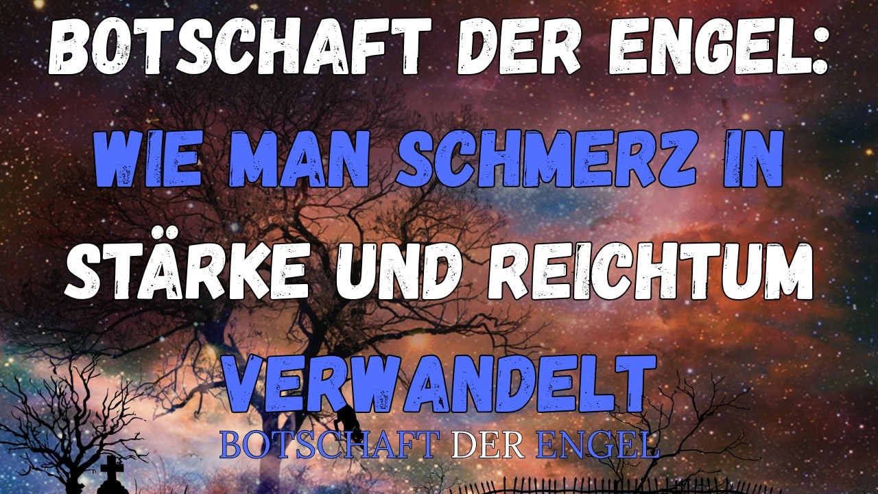 Botschaft der Engel: Wie man Schmerz in Stärke und Reichtum verwandelt