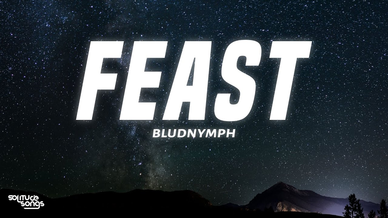bludnymph - FEAST (Lyrics) | Let's Eat Yuh Yuh..