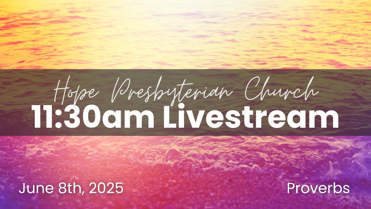 6/8 11:30am Worship at Hope Presbyterian Church