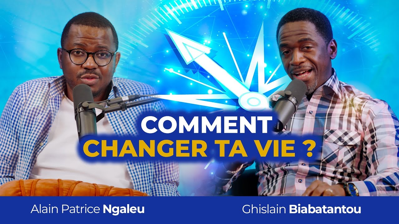Comment changer ta vie? avec Ps Ghislain BIABATANTOU et Alain Patrice NGALEU