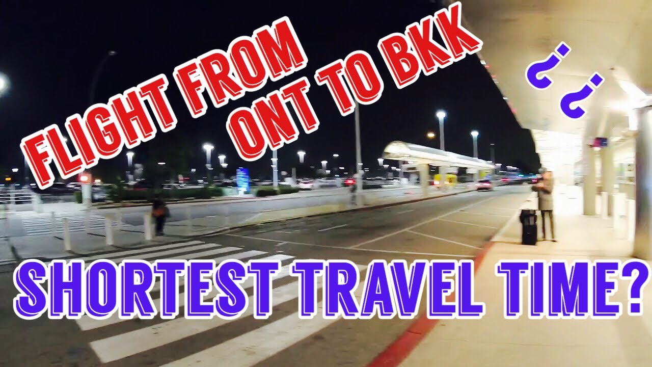 Traveling from Ontario CA to Bangkok Thailand .