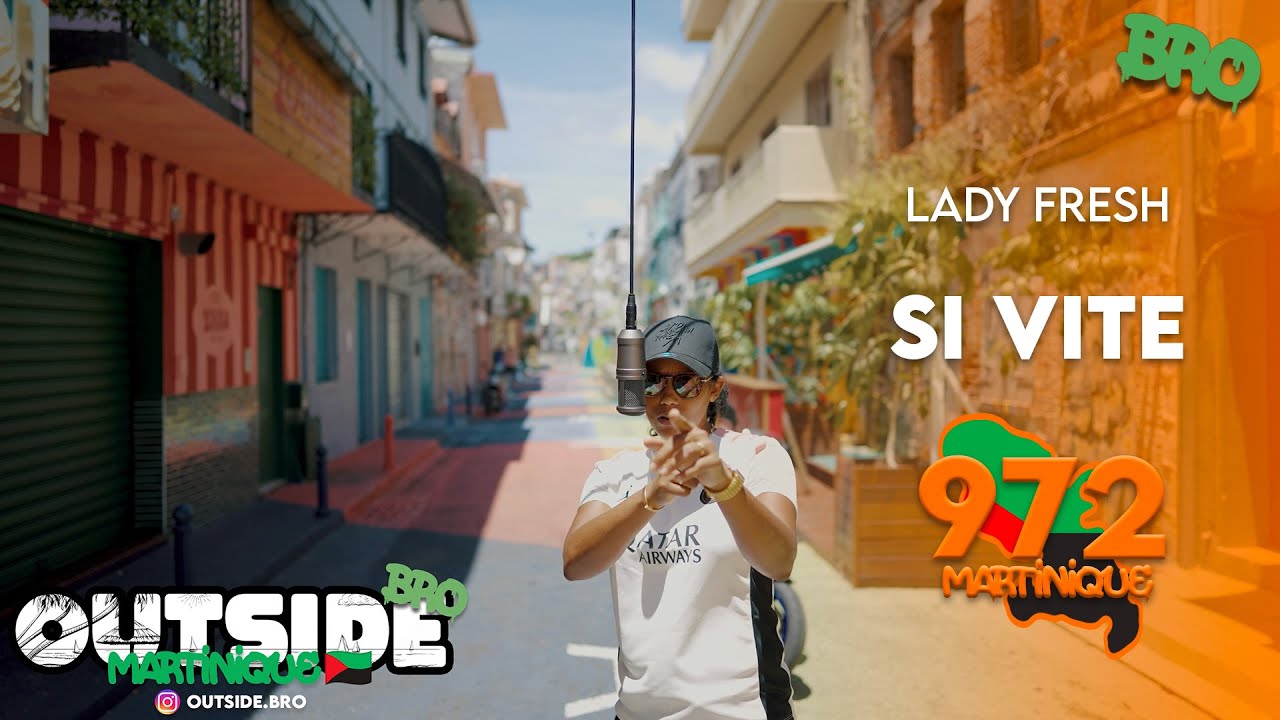 Lady Fresh - Si vite | Outside Bro [Martinique]🇲🇶