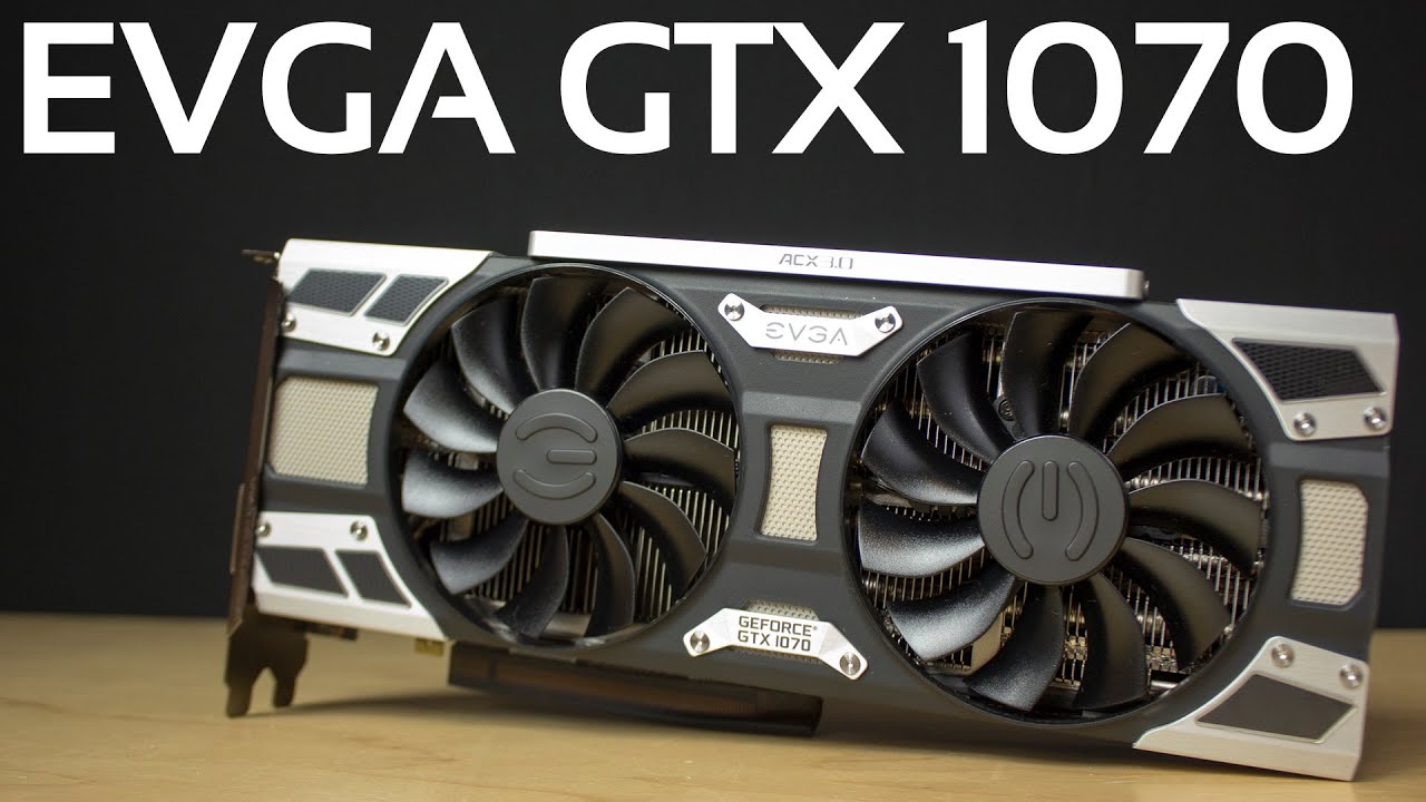 EVGA GTX 1070 SC ACX 3.0 : testons du custom !
