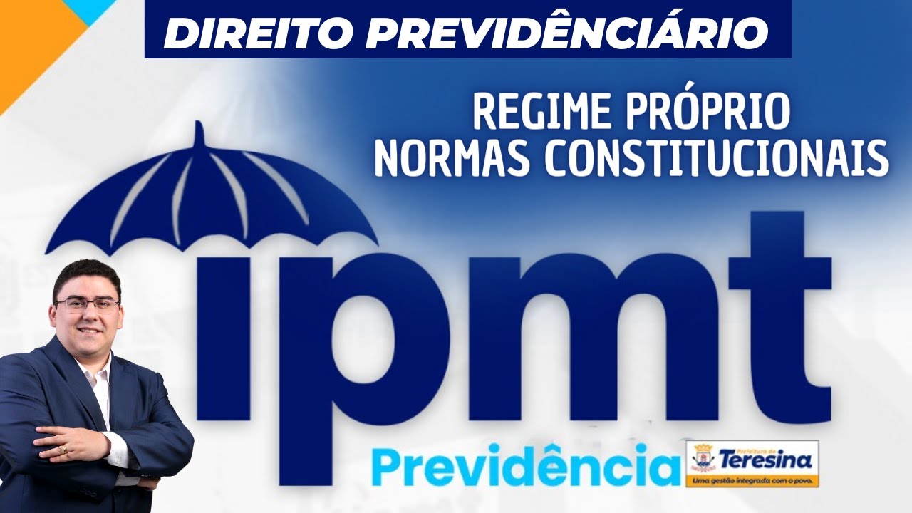 Direito Previdenciário - IPMT - Instituto de Previdência - Teresina - Normas Constitucionais