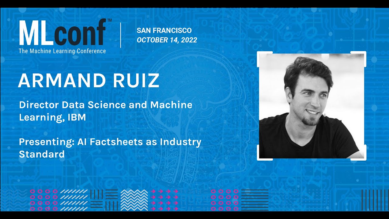 MLconf SF 2022: AI Factsheets as Industry Standard by Armand Ruiz @IBM