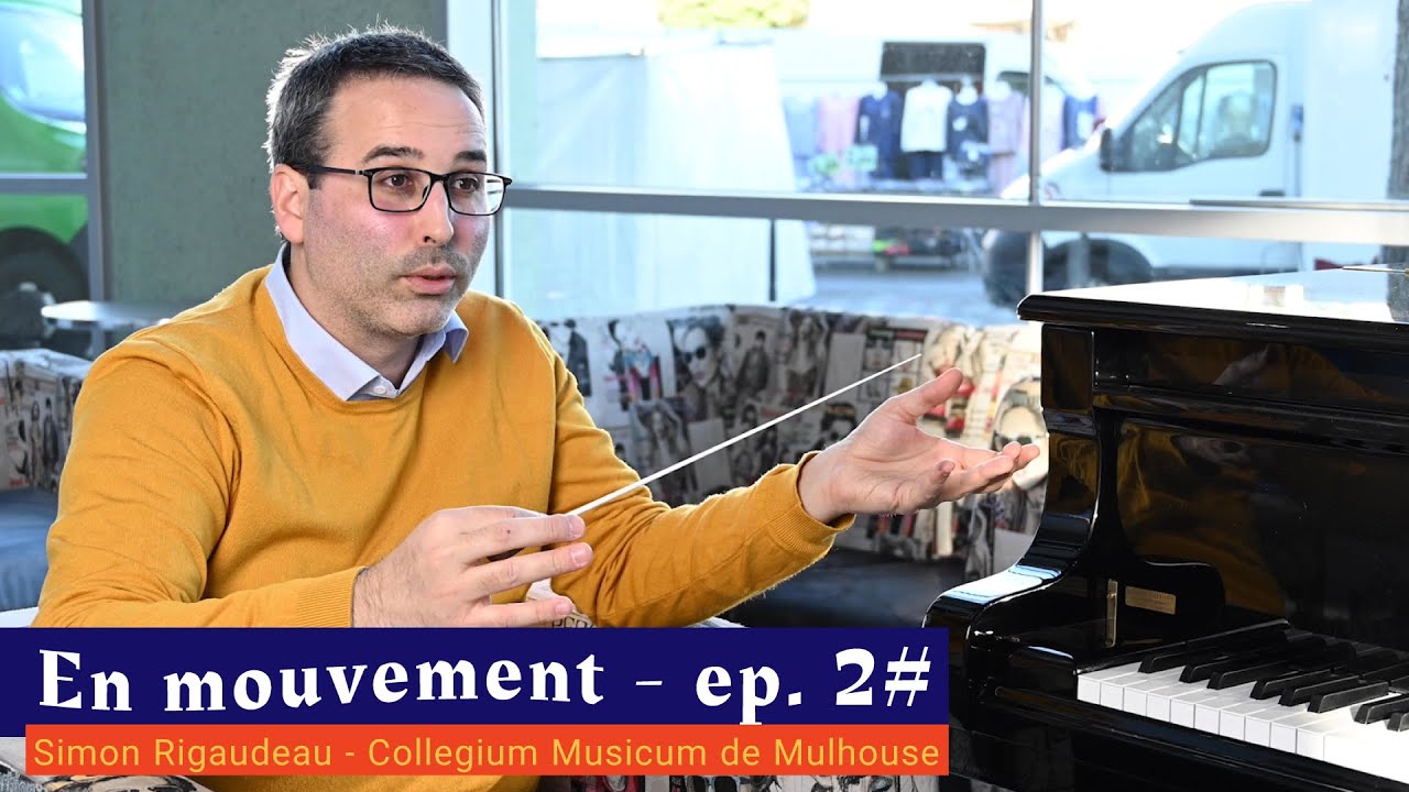 En mouvement — [épisode 2#] — Simon Rigaudeau - Collegium Musicum de Mulhouse