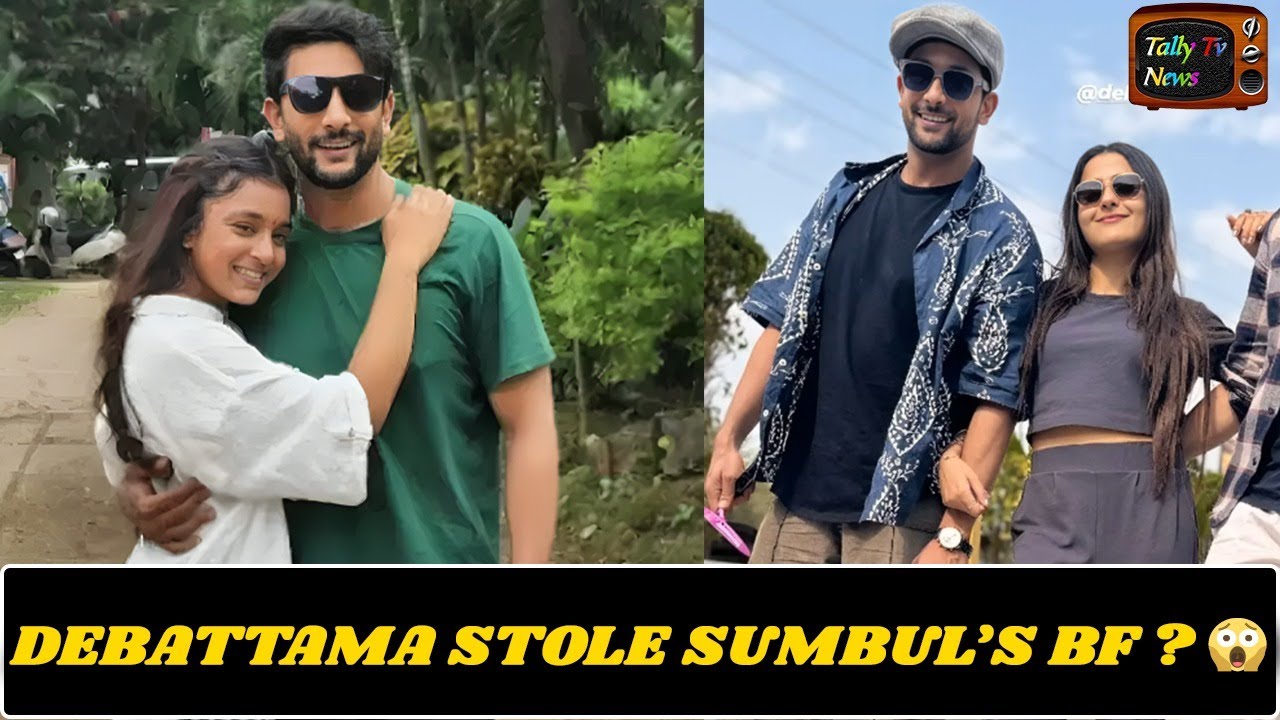 Sumbul के Boy Friend को Debattama Saha ने छीन लिया 😱 | Tally Tv News | Rajat Raj Gupta