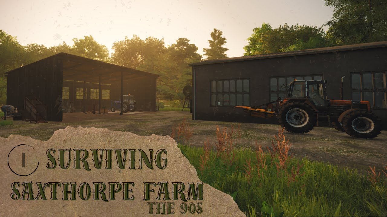 *NEW SERIES* | SURVIVAL AT SAXTHORPE FARMS THE 90s | 01 | FARMING SIMULATOR 22
