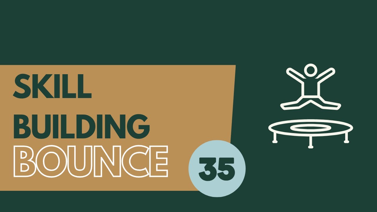 237. Skill Building Bounce