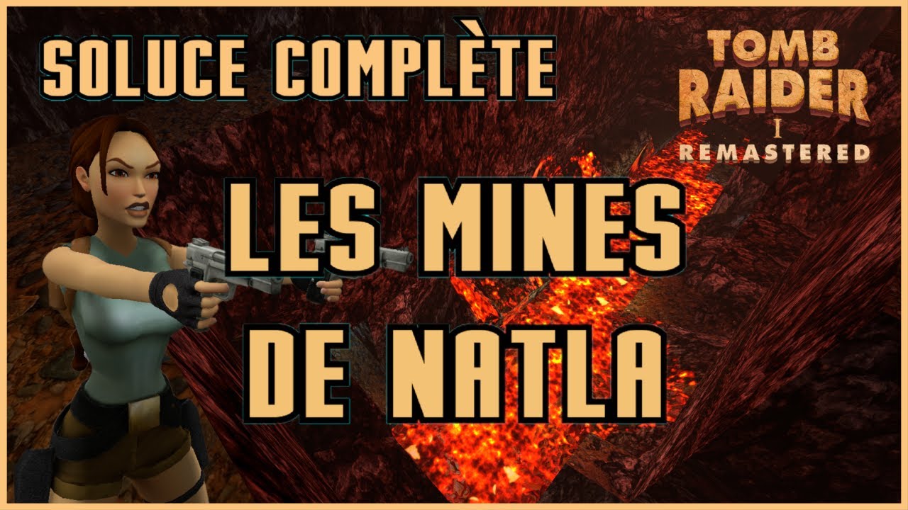 LES MINES DE NATLA / NATLA'S MINE Tomb Raider 1 Remastered - Soluce Complète !