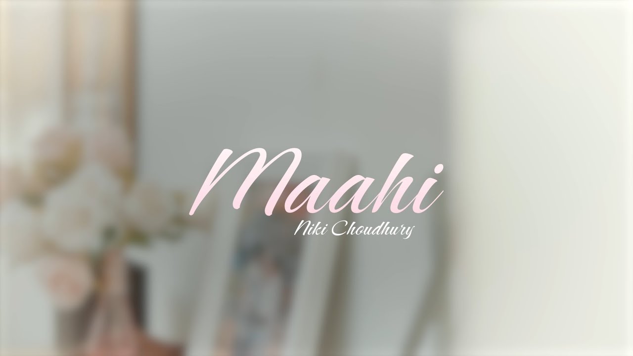 Niki Choudhury - Maahi (Official Music Video)