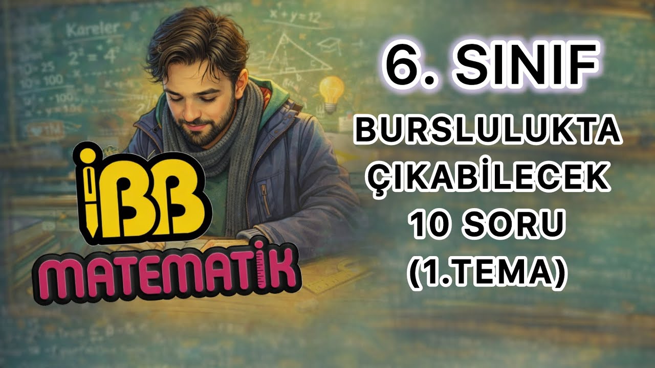 6.Sınıf || Burslulukta Çıkabilecek 10 Soru (1.Tema)