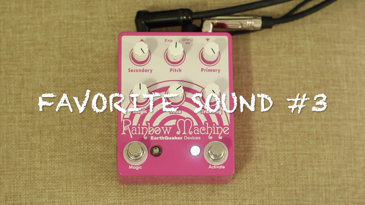 Earthquaker Devices - Rainbow Machine - 5 favorite sounds!