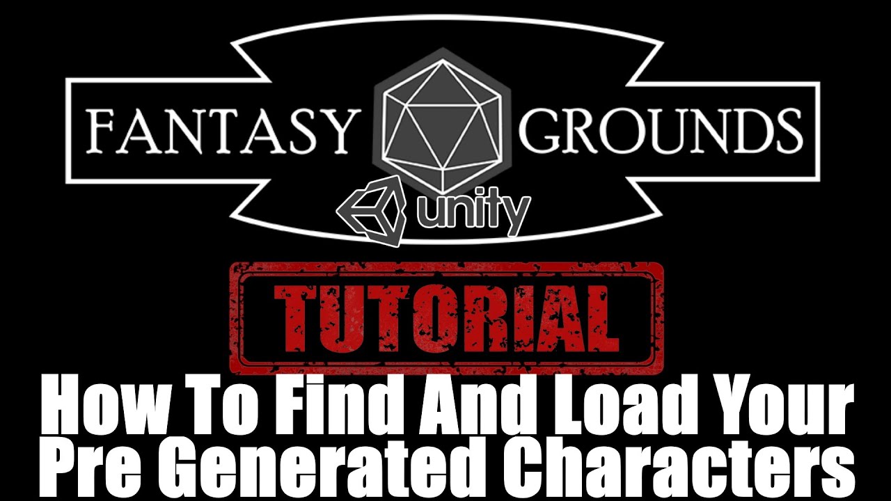 Fantasy Grounds Unity Tutorial --- How To Find And Load Your Pre Generated Character Sheets