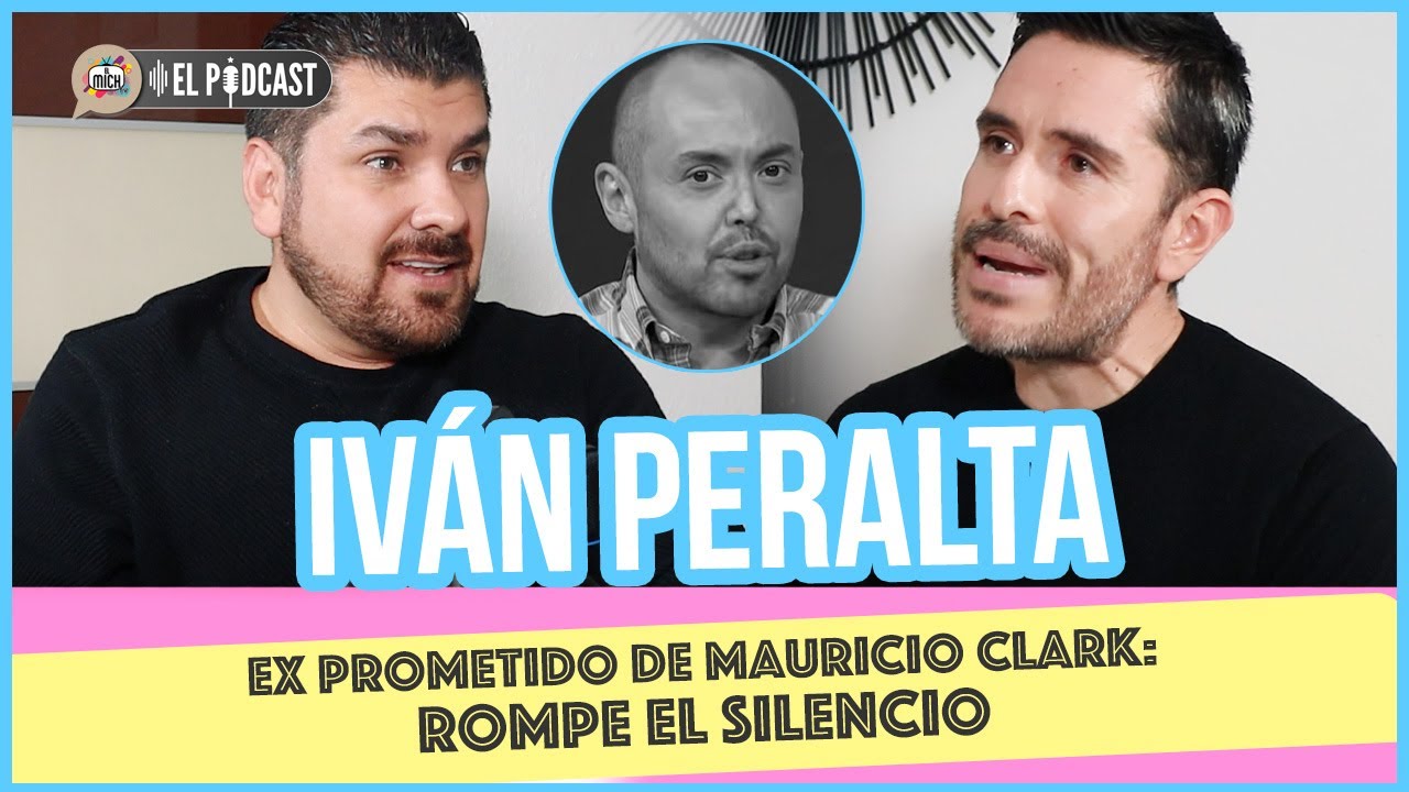 Iván Peralta Ex prometido de Mauricio Clark rompe el silencio / El MichTv El Podcast