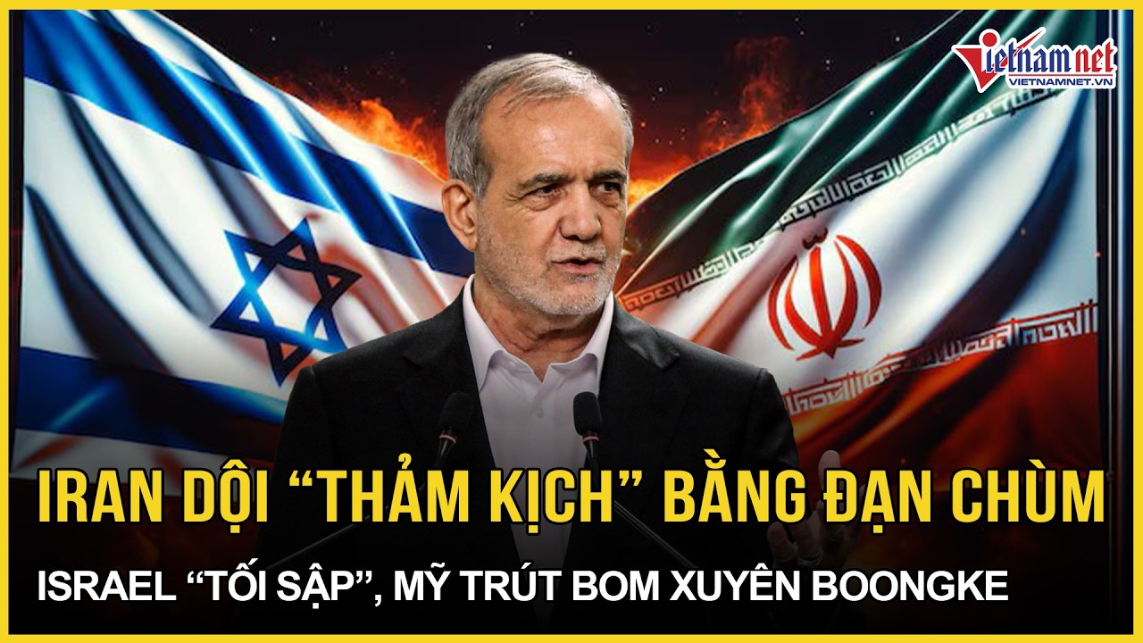 Rung chuyển: Iran dội “thảm kịch” bằng mưa đạn chùm, Israel “tối sập”, Mỹ trút bom xuyên boongke