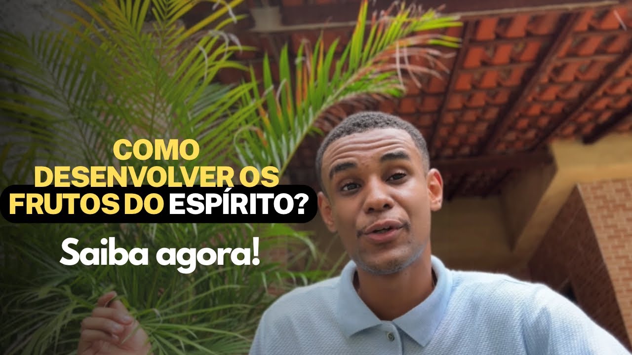 Comece a ter uma vida melhor a partir de hoje e obtenha os frutos do Espírito Santo. Saiba agora! 