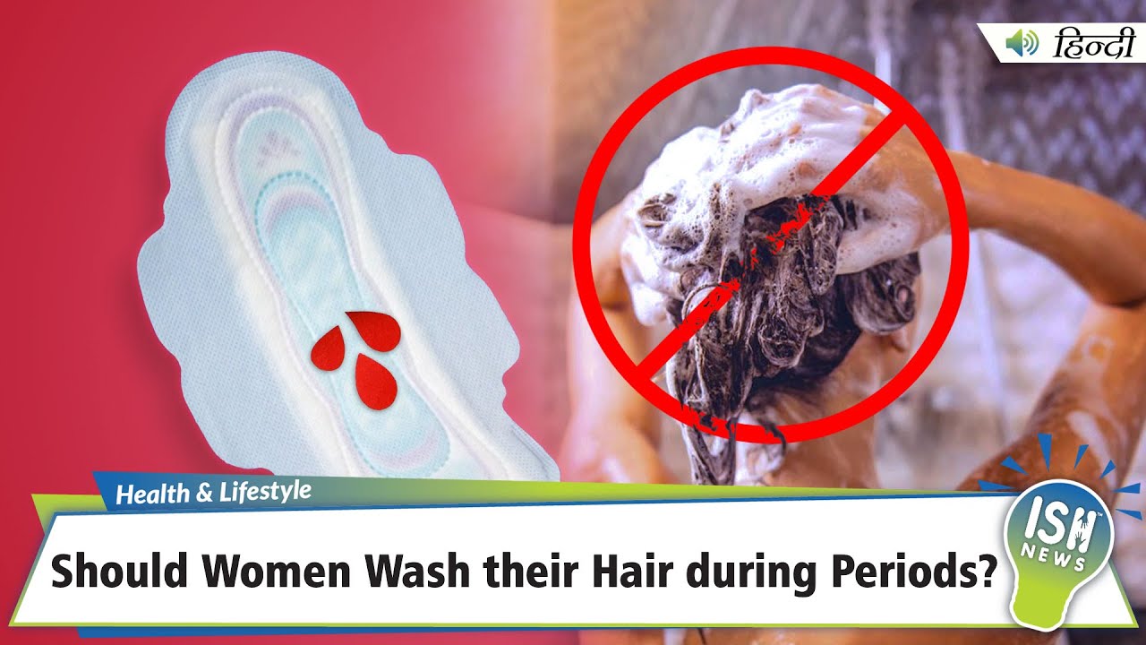 Should Women Wash Their Hair During Periods? | ISH News