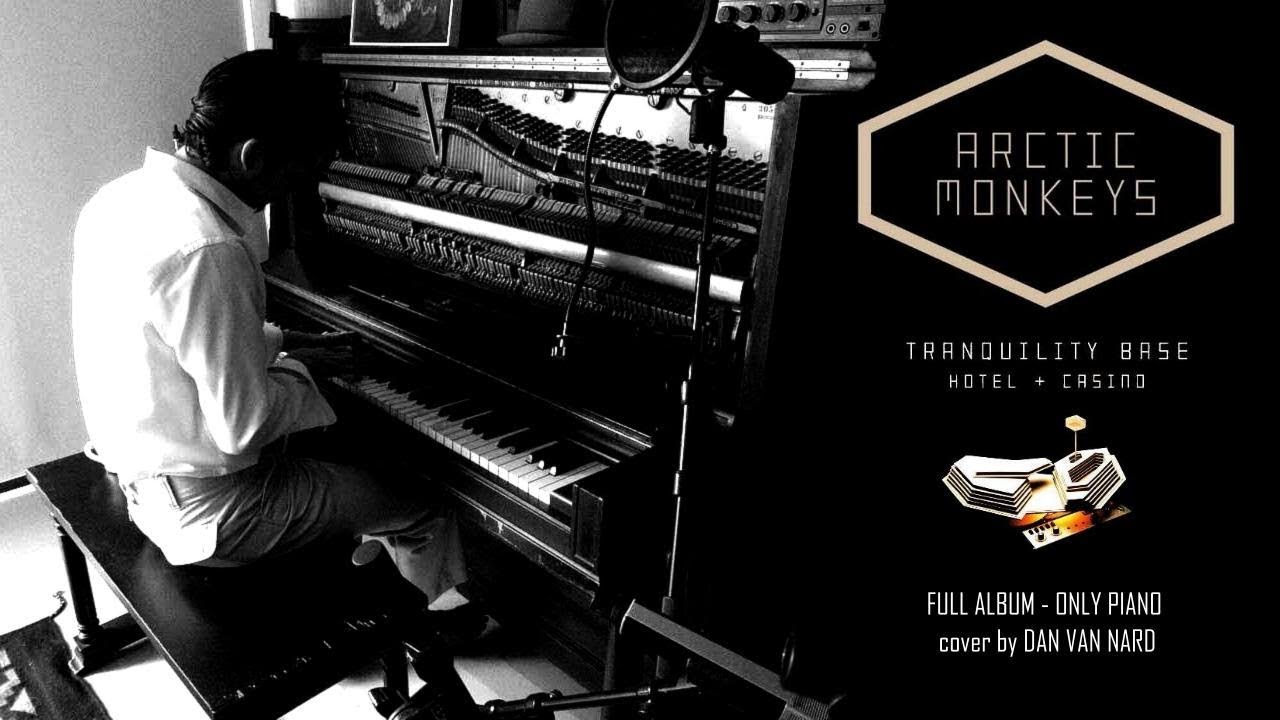 Arctic Monkeys - Tranquility Base Hotel & Casino (Only Piano) Full Album