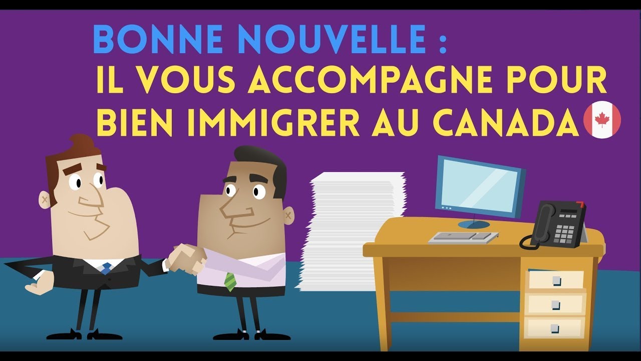 Bonne nouvelle : Il vous accompagne pour bien immigrer au Canada