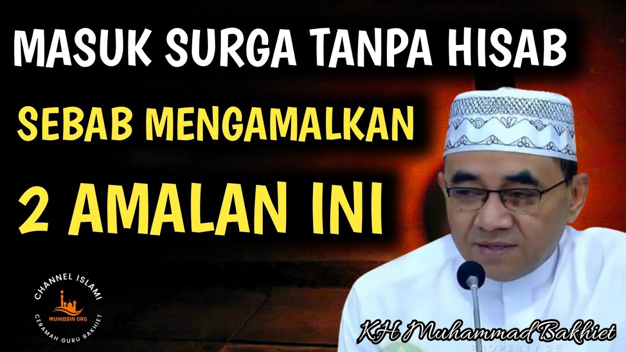 Masuk Surga Tanpa Hisab Sebab Mengamalkan 2 Hal Ini Di Dunia ‼️Guru Bakhiet