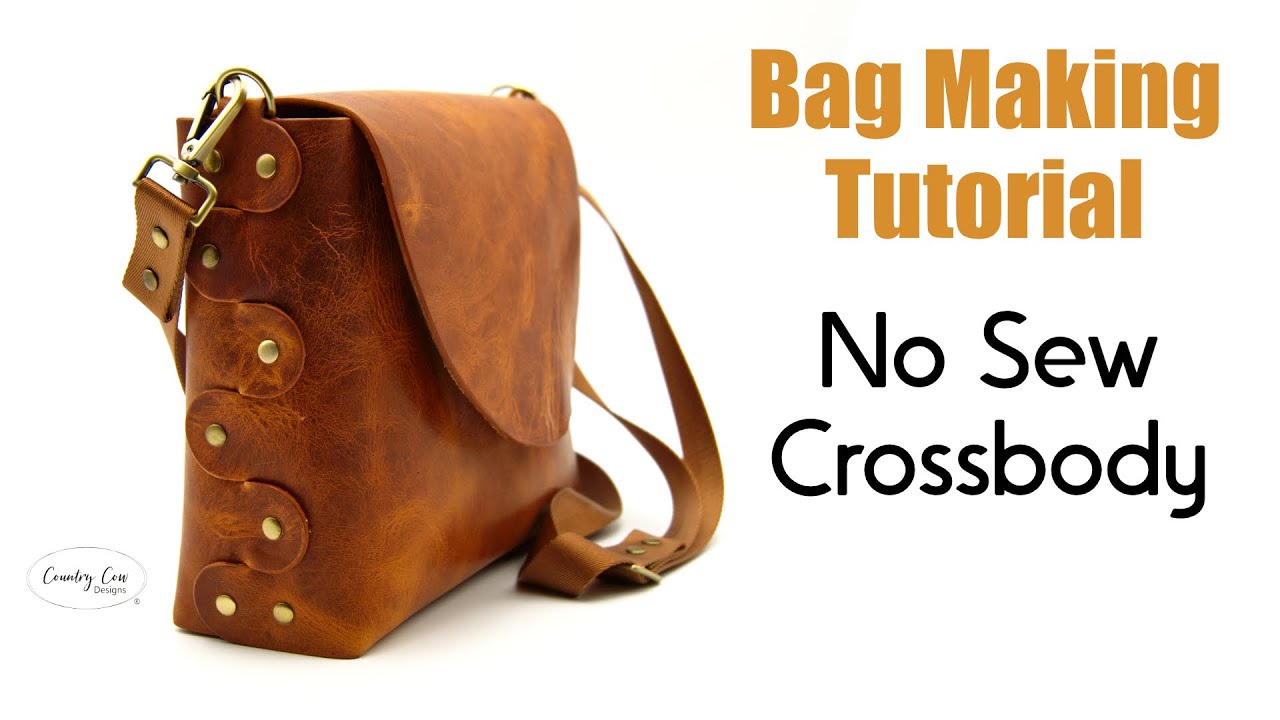 The No Sew Crossbody - Leather Bag Making Tutorial