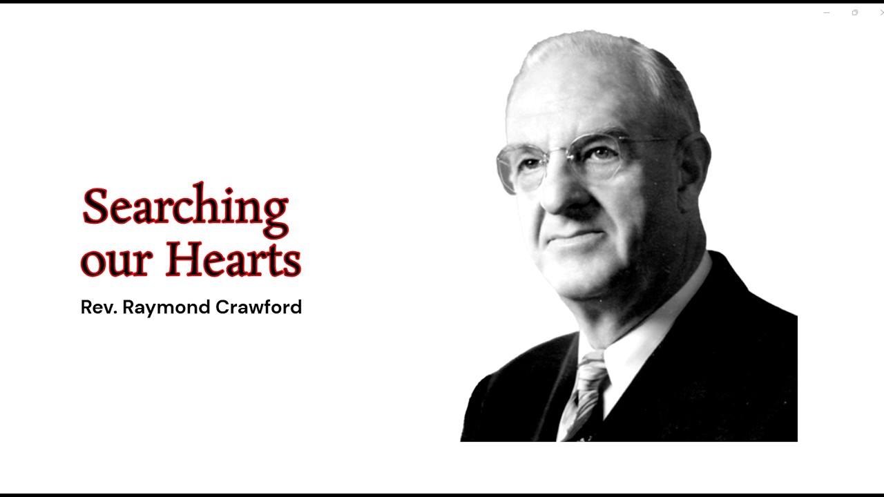 Rev. Raymond Crawford  - Searching our Hearts