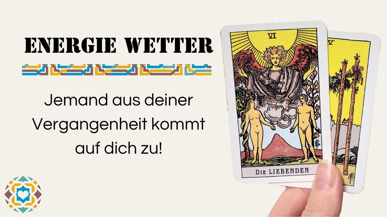 Energie Wetter ⚡Jemand aus deiner Vergangenheit kommt auf dich zu!