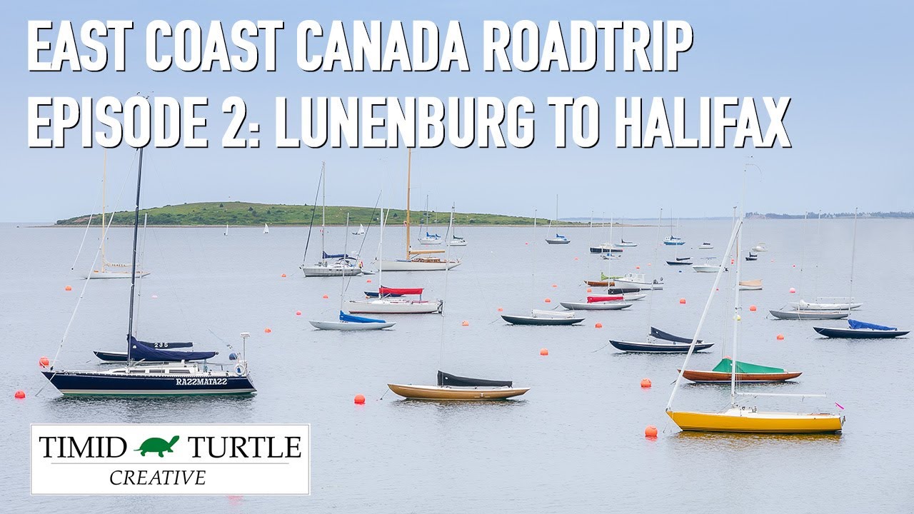 East Coast Canada Roadtrip - Episode 3: Lunenburg to Halifax