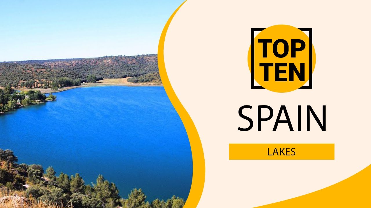 Top 10 Best Lakes to Visit in Spain | English