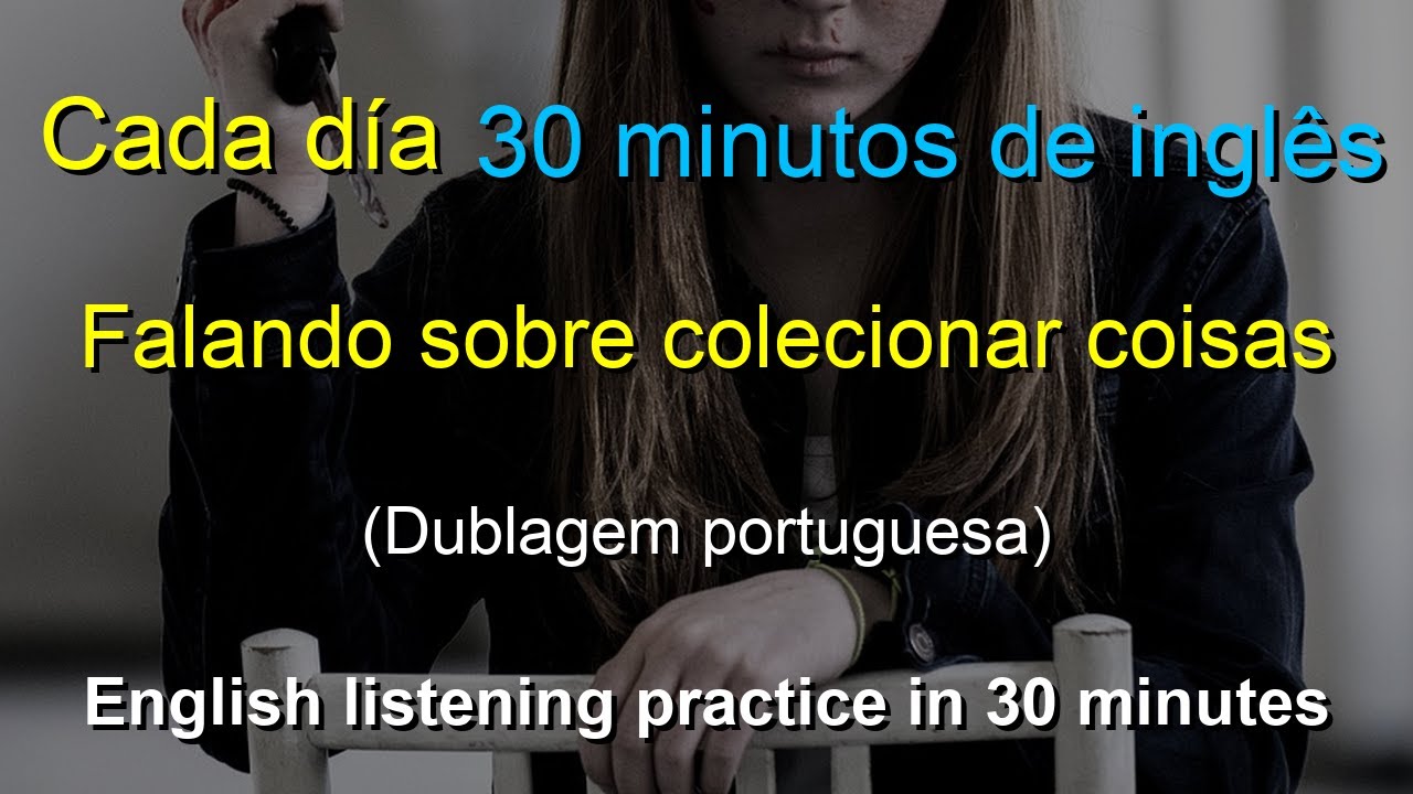 🎧 Aprendizado Rápido: Talking about collecting things | Português-Inglês | Melhore Sua Escuta