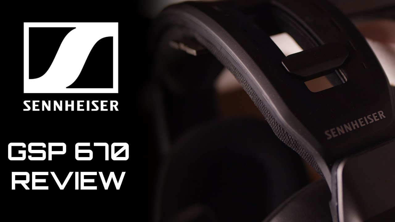 New Headset King? Sennheiser GSP 670 Review