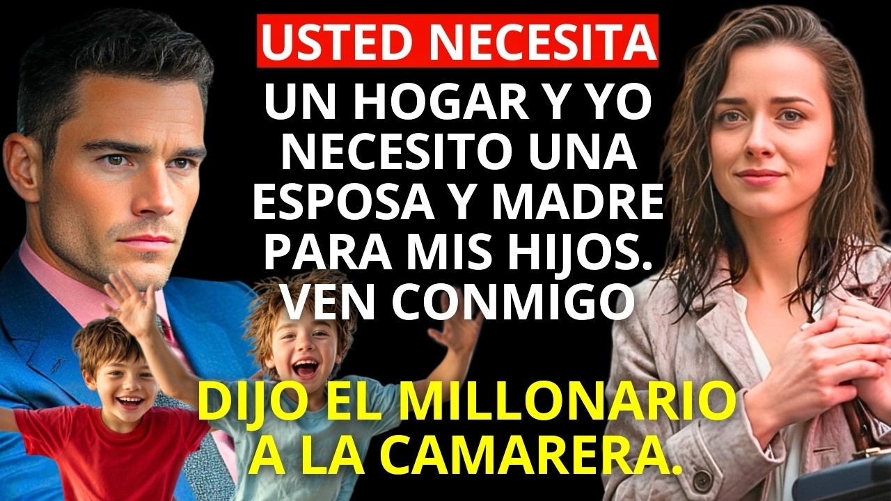 Necesitas un HOGAR, y yo necesito una ESPOSA y MADRE para mis HIJOS ven conmigo, susurró MILLONARIO