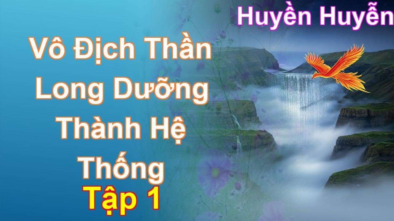 Vô Địch Thần Long Dưỡng Thành Hệ Thống Tập 1: Chương 1 Tới 90 - Huyền Huyễn