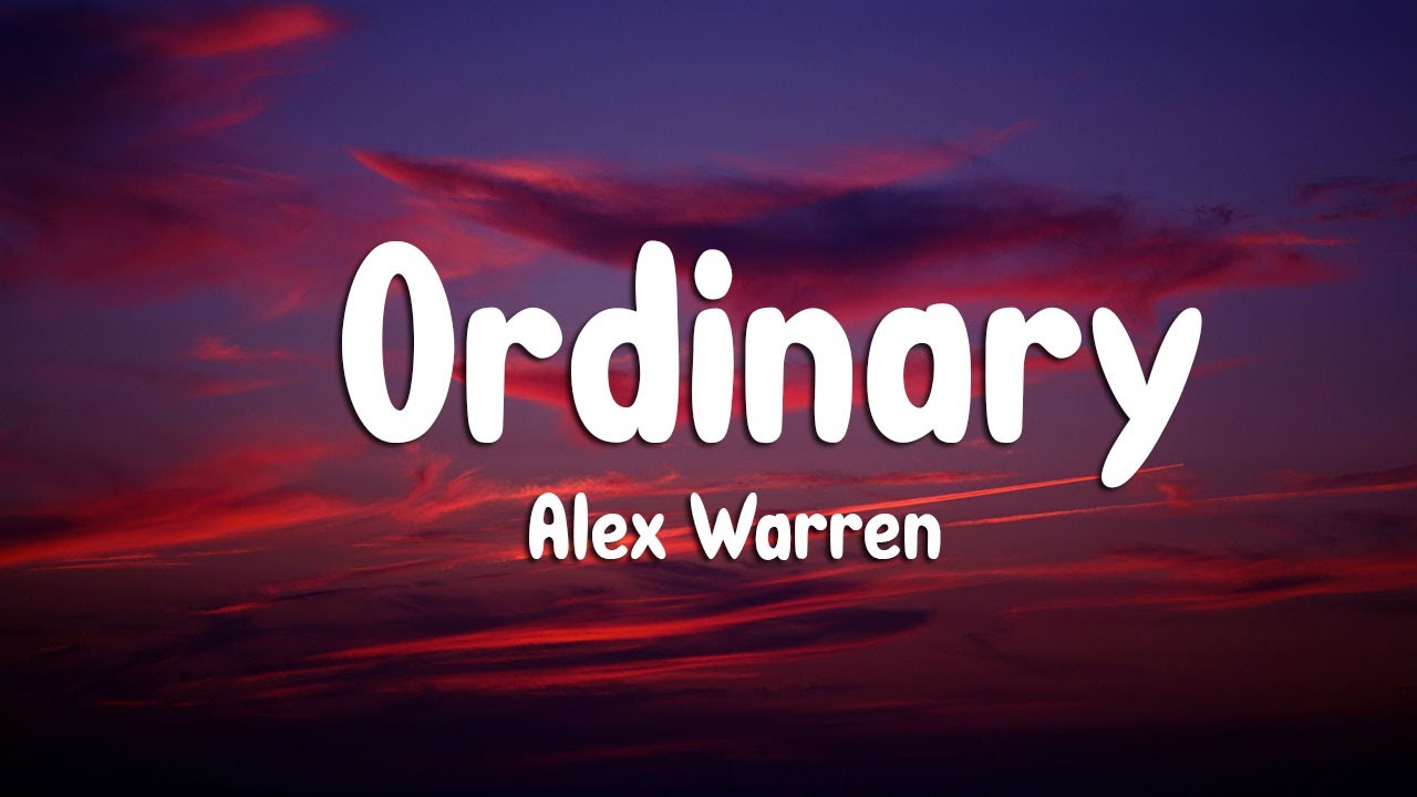 Alex Warren - Ordinary (Lyrics)
