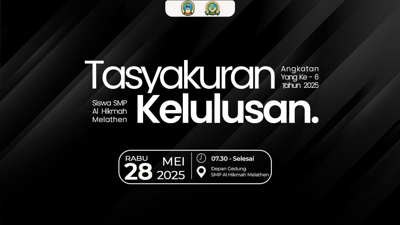 🟤 TASYAKURAN KELULUSAN ANGKATAN VI SMP AL HIKMAH MELATHEN | TAHUN AJARAN 2024/2025