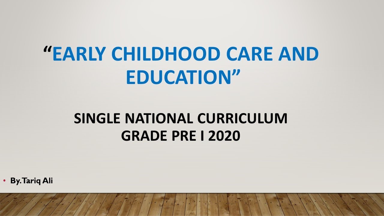 ECCE Curriculum: Single National  Curriculum 2020: Lecture-2