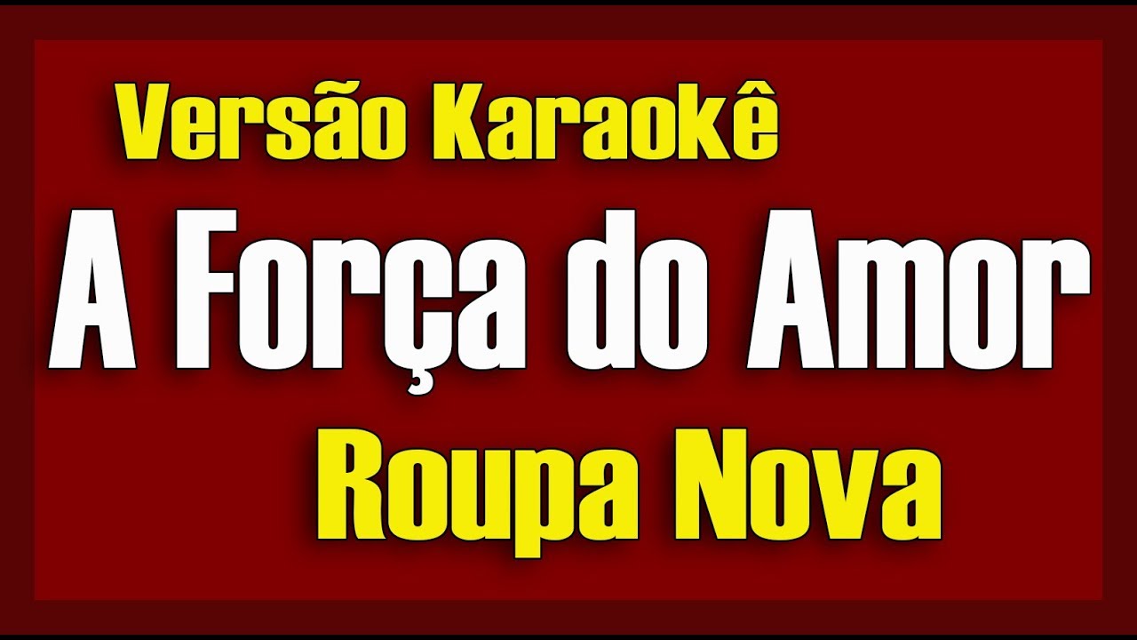 Roupa Nova - A Força do Amor - Karaokê