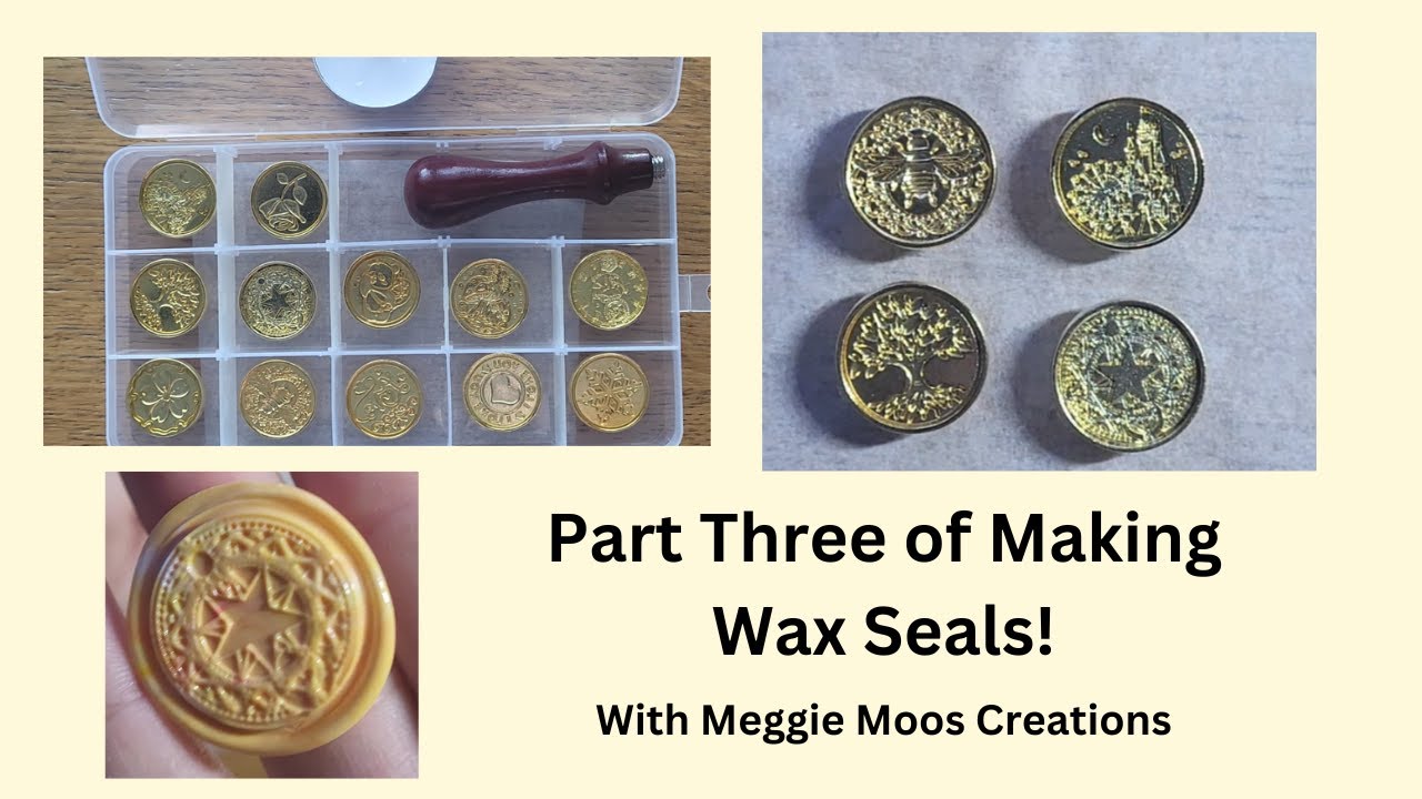 Part Three of Making Wax Seals!